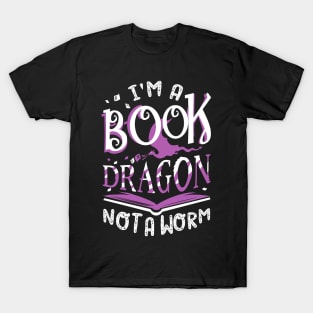 I'm a Book Dragon, not a worm T-Shirt